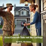 Even Generals Take Out The Garbage