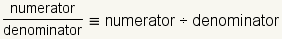 numerator/denominator