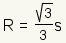 R=(square root of 3)/3*s