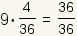 9*(4/36)=36/36