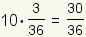 10*(3/36)=30/36