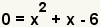 0=x^2+x-6