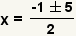 x=(-1+-5)/2