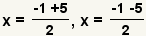 x=(-1+5)/2, x=(-1-5)/2