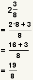 2+(3/8)=(2*8+3)/8=(16+3)/8=19/8