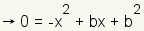 -x^2 + bx + b^2 = 0