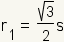 r1=square root(3)/2*s