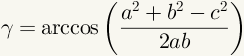 gamma = arccosine ( a squared plus b squared minus c squared) / (2ab).