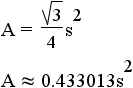 A = (3/4)*s^2*cot(60 degrees) = (3/4)*s^2*cot(pi/3 rad) approximately 0.433013s^2