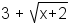 3+ radical( x + 2)