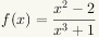 f(x)=(x^2-2)/(x^3+1)