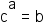 c raised to the a power equals b