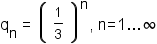 q sub n =  1/3 raised to the nth power, n from 1 to infinity.