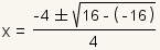 x=(-4+-square root(16-(-16)))/4