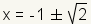 raíz de x=-1+-square (2)