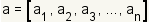 a = [a1, a2, a3, ..., an]